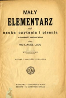 Mały elementarz czyli nauka czytania i pisania z obrazkami i wzorkami pisma