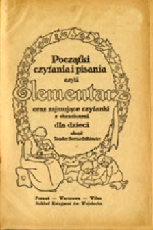 Początki czytania i pisania czyli Elementarz oraz zajmujące czytanki z obrazkami dla dzieci