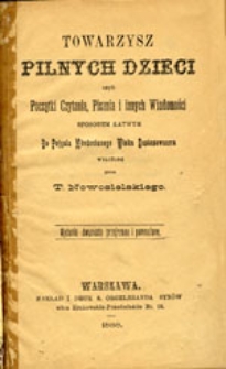 Towarzysz pilnych dzieci czyli początki czytania, pisania i innych wiadomości sposobem łatwym do pojęcia młodocianego wieku zastosowanym