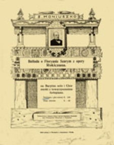 Ballada o Floryanie Szarym z opery Rokiczana: na Baryton solo i Ch&oacute;r męski z towarzyszeniem fortepianiu