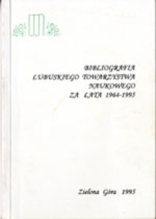 Bibliografia L[ubuskiego] T[owarzystwa] N[aukowego] za lata 1964-1995