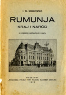 Rumunja: kraj i nar&oacute;d: z licznemi ilustracjami i mapą