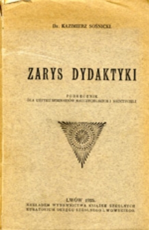Zarys dydaktyki: podręcznik dla użytku seminarj&oacute;w nauczycielskich i nauczycieli