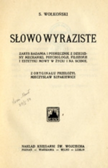 Słowo wyraziste: zarys badania i podręcznik z dziedziny mechaniki, psychologji, filozofji i estetyki mowy w życiu i na scenie