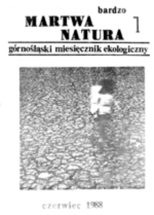 Martwa natura: g&oacute;rnośląski miesięcznik ekologiczny, nr 1 (czerwiec 1988)
