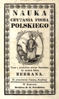 Nauka czytania pisma polskiego: teraz z przydatkiem nowego Katechizmu dla młodych Dzieci zebrana