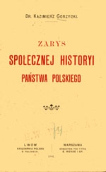 Zarys społecznej historyi państwa polskiego