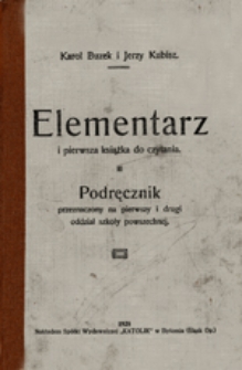 Elementarz i pierwsza książka do czytania : podręcznik przeznaczony na pierwszy i drugi oddział szkoły powszechnej