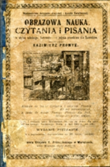 Obrazowa nauka czytania i pisania do użytku szkolnego, domowego, i jedynie prawdziwa dla Samouków