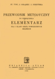 Przewodnik metodyczny do podręcznika Elementarz dla I klasy szkół powszechnych miejskich