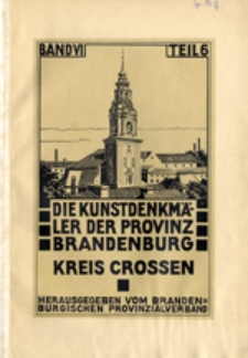 Die Kunßtdenkmäler der Provinz Brandenburg, Band VI, Teil 6: Croßßen