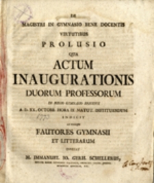 De Magistri in Gymnasio Bene Docemtis Virtutibus Prolusio qua Actum Inaugurationis Duorum Professorum ....