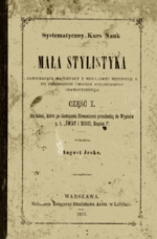 Mała stylistyka zawierająca materyały i wskaz&oacute;wki metodyczne do pierwszych ćwiczeń stylistyczno-gramatycznych