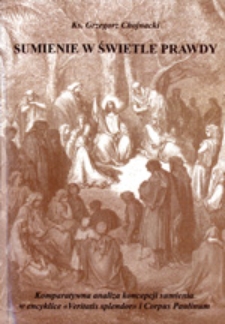 Sumienie w świetle prawdy : komparatywna analiza koncepcji sumienia w encyklice "Veritatis splendor" i w Corpus Paulinum