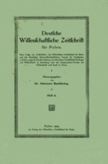 Deutsche Wissenschaftliche Zeitschrift f&uuml;r Polen: Neue Folge der Zeitschriften der Historischen Gesellschaft f&uuml;r Posen und des Deutschen Naturwissenschaftlichen Vereins f&uuml;r Gro&szlig;polen, zugleich Ver&ouml;ffentlichung der Deutschen Gesellschaft f&uuml;r Kunst und Wissenschaft in Bromberg und des Coppernicus-Vereins f&uuml;r Wissenschaft und Kunst in Thorn, Heft 6