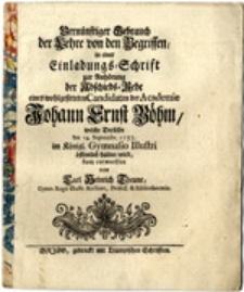 Vernünftiger Gebrauch der Lehre von den Begriffen in einer Einladungs=Schrift zur Anhörung der Abschieds=Rede eines wohlgesitteten Candidaten der Academie Johann Ernst Böhm...