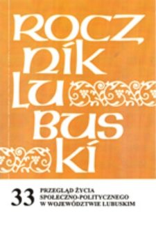 Rocznik Lubuski (t. 33, cz. 2): Przegląd życia społeczno-politycznego w województwie lubuskim: z dorobku zielonogórskiego środowiska politologicznego