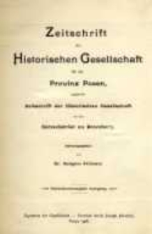 Zeitschrift der Historischen Gesellschaft f&uuml;r die Provinz Posen, zugleich Zeitschrift der Historischen Gesellschaft f&uuml;r den Netzedistrikt zu Bromberg, Jg. 23 (1908)