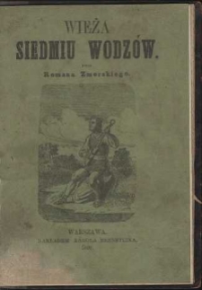 Wieża siedmiu wodz&oacute;w : pieśń z podania