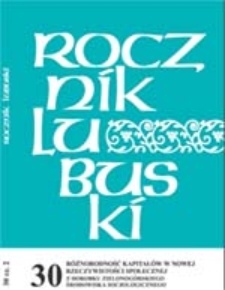 Rocznik Lubuski (t. 30, cz. 2): Różnorodność kapitałów w nowej rzeczywistości społecznej: z dorobku zielonogórskiego środowiska socjologicznego