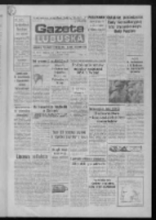 Gazeta Lubuska : dziennik Polskiej Zjednoczonej Partii Robotniczej : Gorz&oacute;w - Zielona G&oacute;ra R. XXXVII Nr 167 (18 lipca 1989). - Wyd. 1