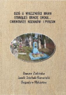 Dziś u wieczności bram, stanąłeś bracie drogi... Cmentarze Kozaków i Pyrzan