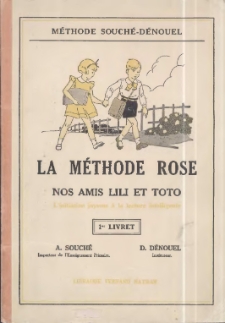 La méthode rose: nos amis Lili et Toto: l'initiation joyeuse a la lecture intelligente