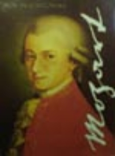 "Cud, który z łaski Boga narodził się w Salzburgu" - 250 rocznica urodzin Wolfganga Amadeusza Mozarta- wystawa (październik - listopad 2006)