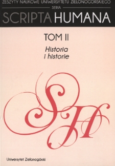 Zeszyty Naukowe Uniwersytetu Zielonogórskiego: Seria Scripta Humana, t. 2: Historia i historie - spis treści