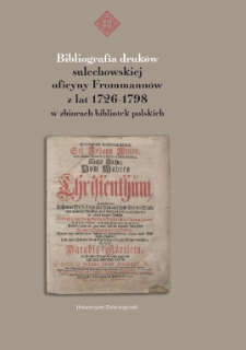 Bibliografia druków sulechowskiej oficyny Frommannów z lat 1726-1798 w zbiorach bibliotek polskich