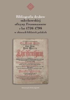 Bibliografia druk&oacute;w sulechowskiej oficyny Frommann&oacute;w z lat 1726-1798 w zbiorach bibliotek polskich