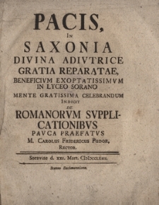 Pacis In Saxonia Divina Adivtrice Gratia Reparatae Beneficivm Exoptatissimvm In Lyceo Sorano Mente Gratissima Celebrandum Indicit De Romanorum Svpplicationibvs Pavca Prafatvs M. Carolus Fridericus Pudor