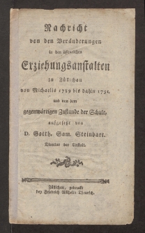 Nachricht von den Veränderungen in den öffentlichen Erziehungsanstalten zu Züllichau von Michaelis 1789 bis dahin 1791 und von dem gegenwärtigen Zustande der Schule