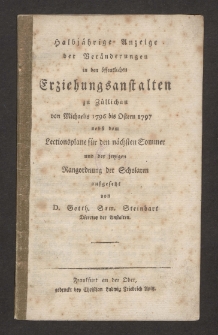 Halbjährige Anzeige der Veränderungen in den öffentlichen Erziehungsstalten zu Züllichau von Michaelis 1796 bis Ostern 1797