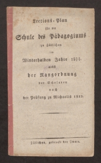 Lections-Plan für die Schule des Pädagogiums zu Züllichau im Winterhalben Jahre 1812/13