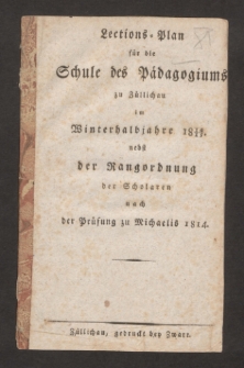 Lections-Plan für die Schule des Pädagogiums zu Züllichau im Winterhalbjahre 1814/15