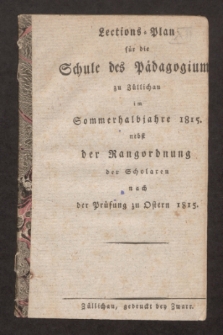 Lections-Plan für die Schule des Pädagogiums zu Züllichau im Sommerhalbjahre 1815