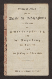 Lections-Plan für die Schule des Pädagogiums zu Züllichau im Sommerhalbjahre 1818