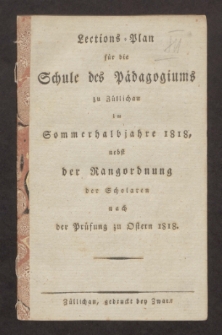 Lections-Plan für die Schule des Pädagogiums zu Züllichau im Winterhalbjahre 1818/19