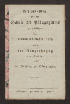 Lections-Plan für die Schule des Pädagogiums zu Züllichau im Sommerhalbjahre 1819