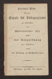 Lections-Plan für die Schule des Pädagogiums zu Züllichau im Winterhalbjahre 1820/21