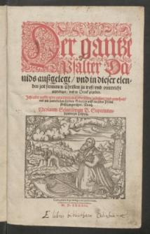 Der gantze Psalter Davids aussgelegt, und in dieser elenden zeit frommen Christen zu trost und unterricht geprediget, und in Druck gegeben und mit sonderlichen schönen Gebetlein auff ein jeden Psalm fleissig zugerichtet