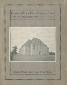 Festschrift zur Einweihungs- Feier des neuen Klassengebäudes am 13. und 14. August 1911