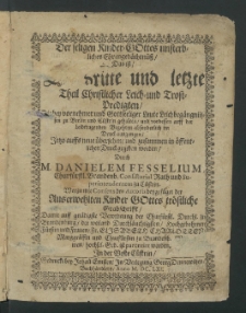 Der seligen Kinder-Gottes unsterbliches Ehrengedächtnuss, Das ist, Der ... Theil Christlicher Leich- und Trost-Predigten : Die bey vornehmer und Gottseeliger Leute Leichbegängnussen zu Berlin und Custrin gehalten ...: Tl. 3