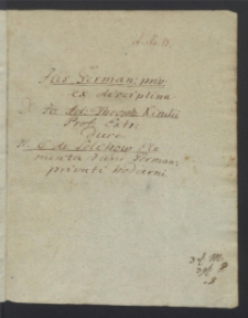 Ius German[icum] priv[atum] ex disciplina Jo. Ad. Theoph. Kindii Prof. Extr. duee H. C. de Selchow Elementa Iuris German[ici] privati hodierni