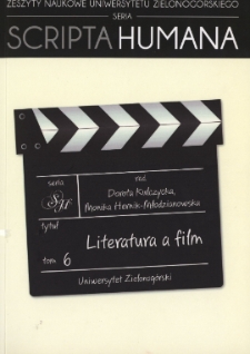 Zeszyty Naukowe Uniwersytetu Zielonogórskiego: Seria Scripta Humana, t. 6: Literatura a film - spis treści