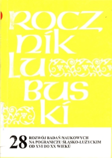 Rocznik Lubuski (t. 28, cz. 1): Rozwój badań naukowych na pograniczu śląsko-łużyckim od XVI do XX wieku - spis treści