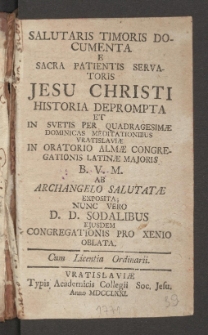 Salutaris Timoris Documenta E Sacra Patientis Servatoris Jesu Christi Historia Deprompta Et In Svetis Per Quadragesimae Dominicas Meditationibus... Exposita
