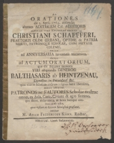 Ad Orationes die 3. April. 1769. audiendas alteram Aditialem Cel. Auditoris Alteram Vero Memoriae sacram Christiani Schaefferi, Praetoris Olim Urbani, Optime de Patria Meriti, Patronique Scholae