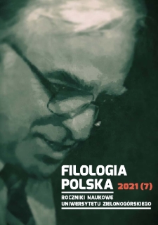 Filologia Polska. Roczniki Naukowe Uniwersytetu Zielonogórskiego, 2021, z. 7